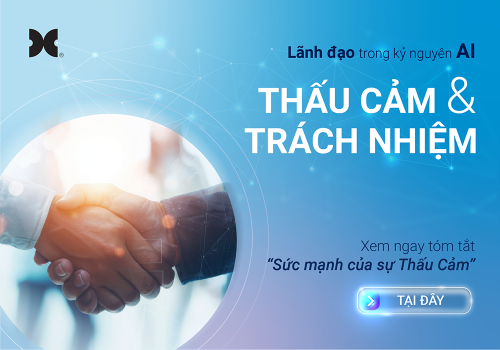 Thấu cảm & Trách nhiệm: Nền tảng lãnh đạo vững vàng trong kỷ nguyên AI