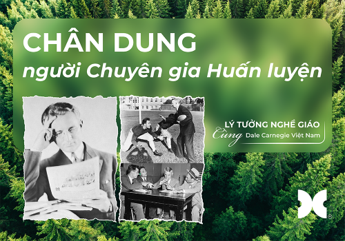 Chân dung người Chuyên gia Huấn luyện | LÝ TƯỞNG NGHỀ GIÁO CÙNG DALE CARNEGIE VIETNAM