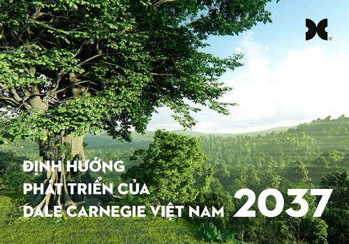 Định hướng phát triển Dale Carnegie Việt Nam 2037 - Đối tác tiên phong và dẫn đầu trong Tư vấn Phát triển Tổ chức